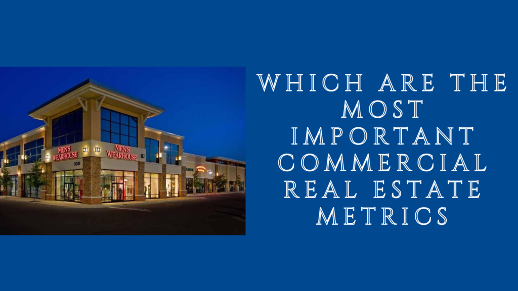 which are the most important commercial real estate metrics